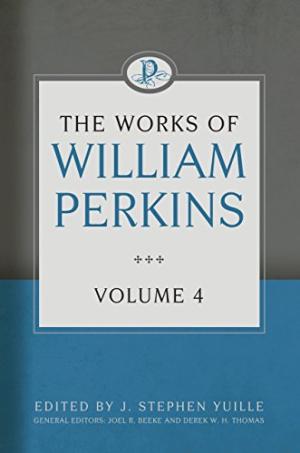 Works of William Perkins Volume 4