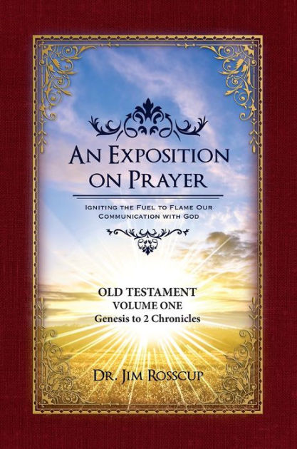 An Exposition On Prayer: Genesis to 2 Chr OT Vol 1 - Re-vived