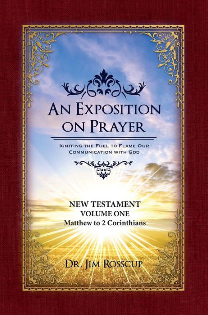An Exposition On Prayer: Matthew to Romans NT Vol 1 - Re-vived