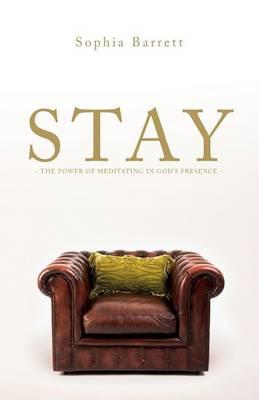 Stay - The Power of Meditating in God's Presence - Re-vived