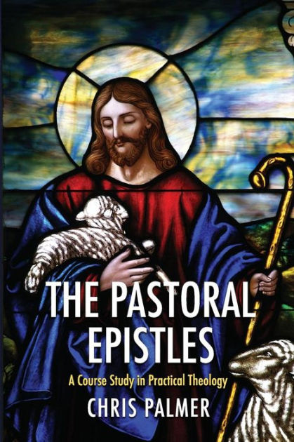 The Pastoral Epistles - Re-vived