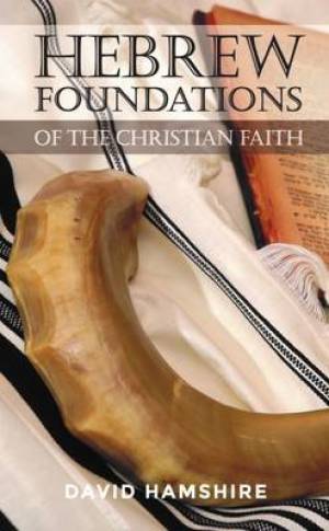 Hebrew Foundations of the Christian Faith - Re-vived
