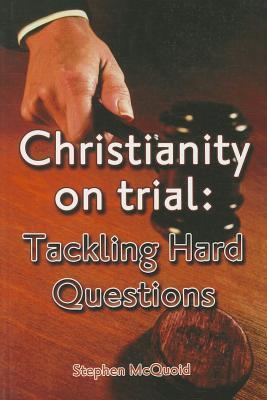 Christianity On Trial: Tackling Hard Questions - Re-vived