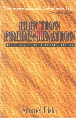 Election and Predestination - Re-vived
