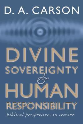 Divine Sovereignty and Human Responsibility - Re-vived