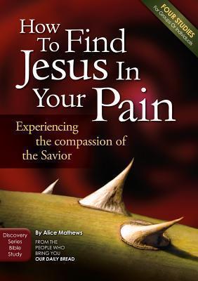 How To Find Jesus In Your Pain
