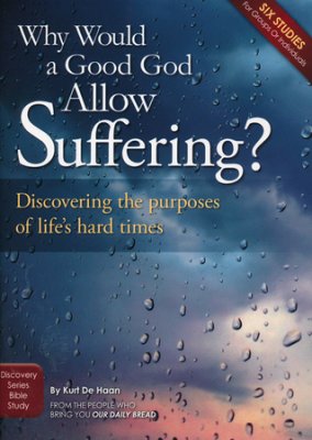Why Would A Good God Allow Suffering?