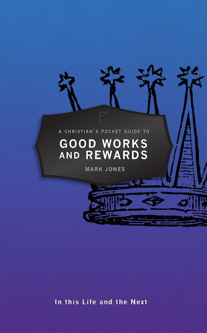 Christian's Pocket Guide to Good Works and Rewards - Re-vived