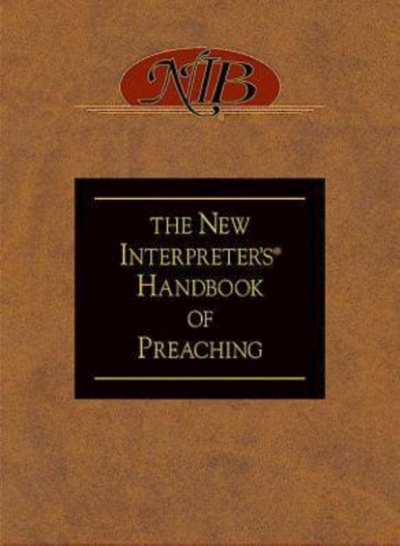 The New Interpreter's® Handbook of Preaching