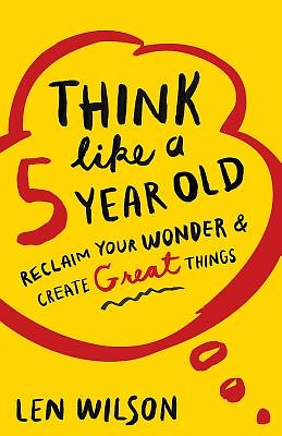 Think Like a 5 Year Old - Re-vived