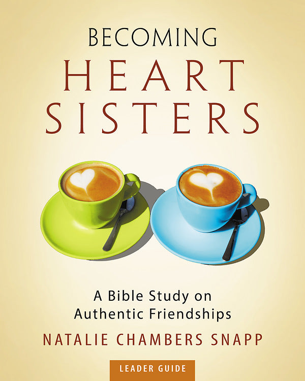Becoming Heart Sisters - Women's Bible Study Leader Guide - Re-vived