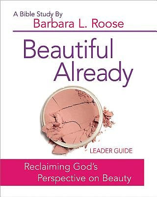 Beautiful Already - Women's Bible Study Leader Guide - Re-vived