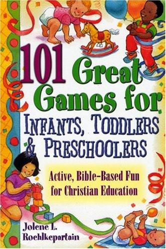 101 Great Games for Infants, Toddlers, and Preschoolers