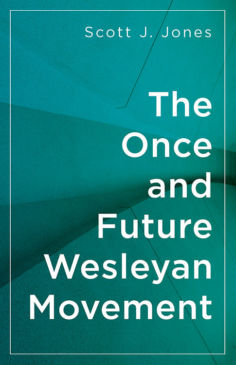 The Once and Future Wesleyan Movement - Re-vived