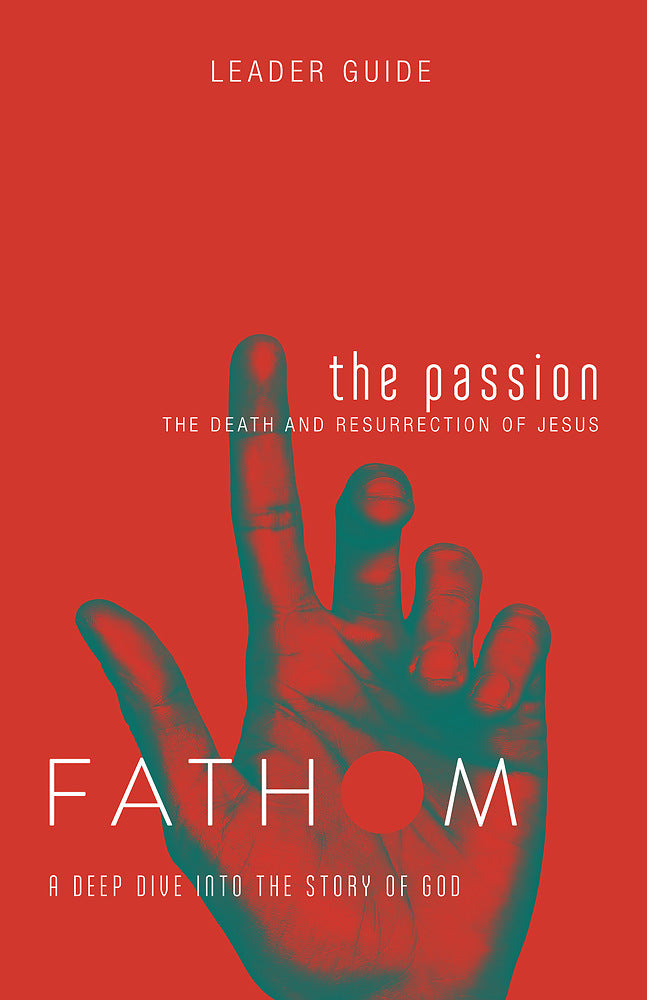Fathom Bible Studies: The Passion Leader Guide - Re-vived