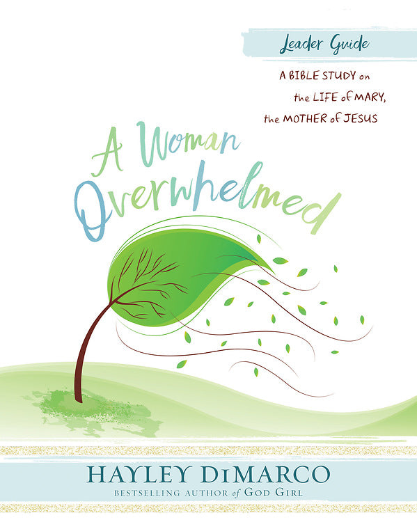 A Woman Overwhelmed - Women's Bible Study Leader Guide - Re-vived