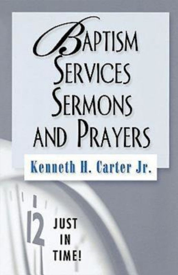 Just in Time! Baptism Services, Sermons, and Prayers