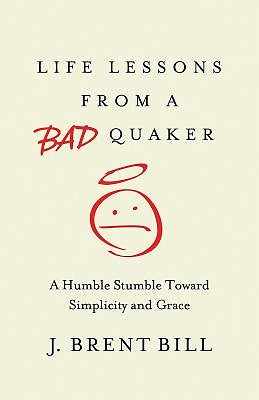 Life Lessons from a Bad Quaker - Re-vived
