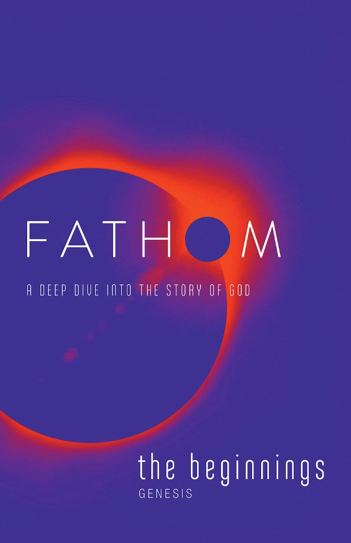 Fathom Bible Studies: The Beginnings Student Journal - Re-vived