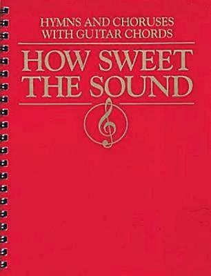 How Sweet the Sound Hymns and Choruses with Guitar Chords - Re-vived