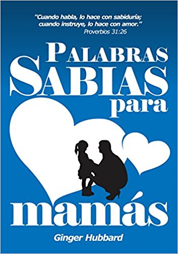 Wise Words for Moms (Spanish) Palabras Sabias para mamas - Re-vived
