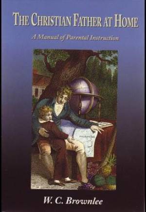 The Christian Father At Home - Re-vived