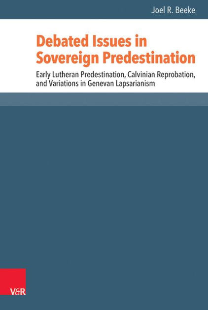 Debated Issues In Sovereign Predestination - Re-vived