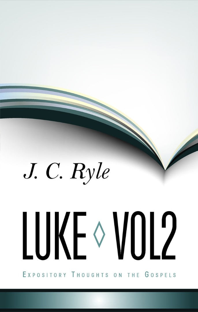 Expository Thoughts On The Gospels - Luke Part 2