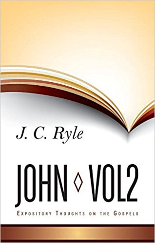 Expository Thoughts On The Gospels - John Part 2