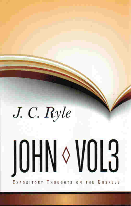 Expository Thoughts On The Gospels - John Part 3