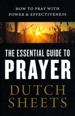 The Essential Guide To Prayer