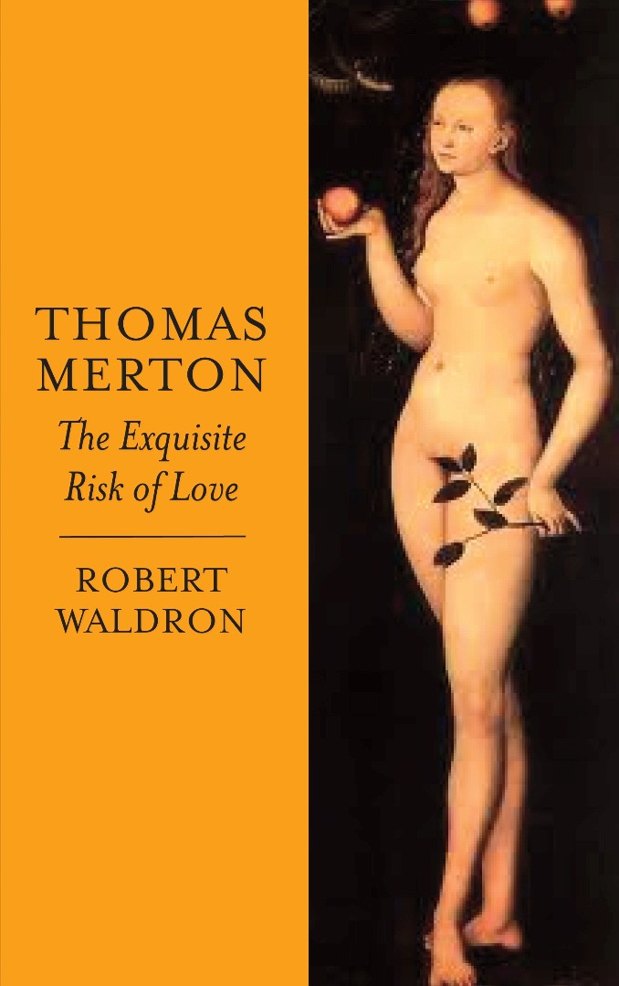 Thomas Merton: The Exquisite Risk of Love