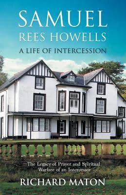 Samuel Rees Howells, A Life Of Intercession
