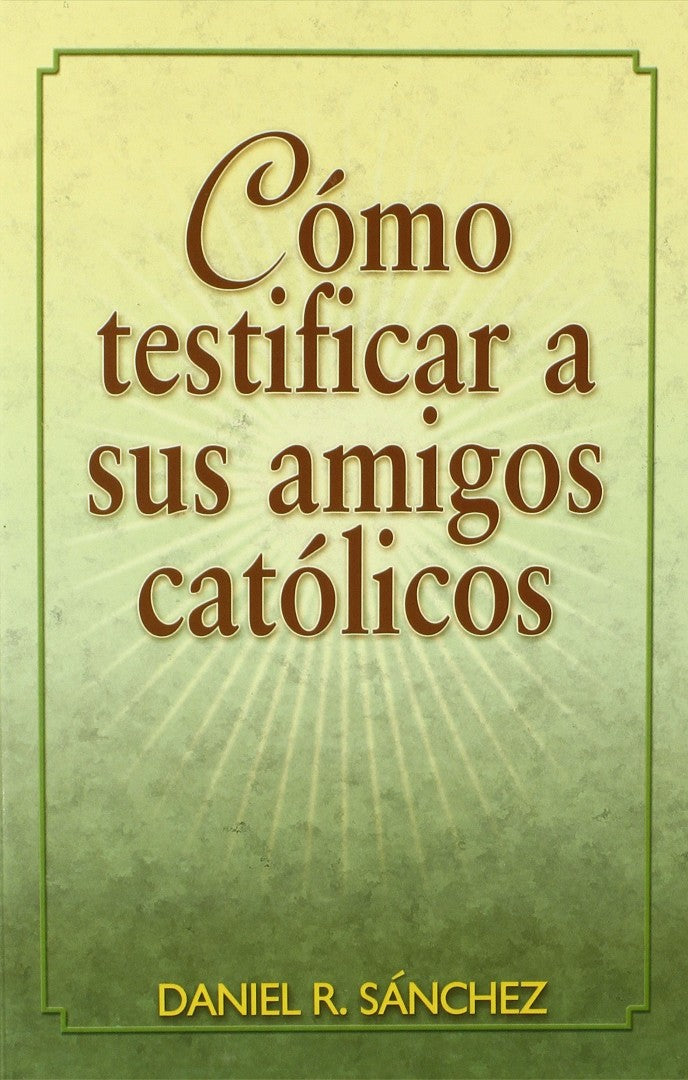 Como Testificar a Sus Amigos Catolicos - Re-vived