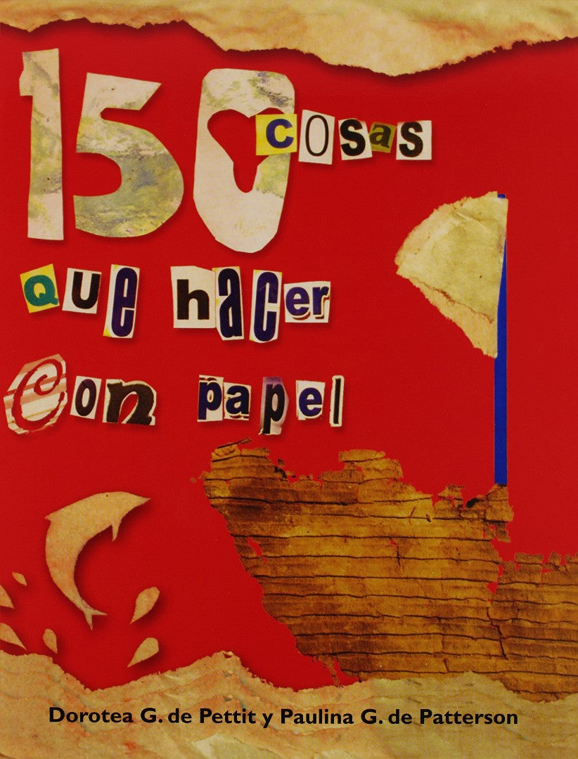 150 Cosas Que Hacer Con Papel - Re-vived