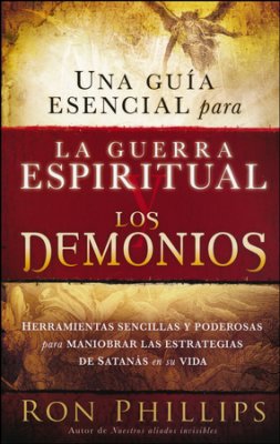 Una Guia Esencial Para la Guerra Espiritual y los Demonios