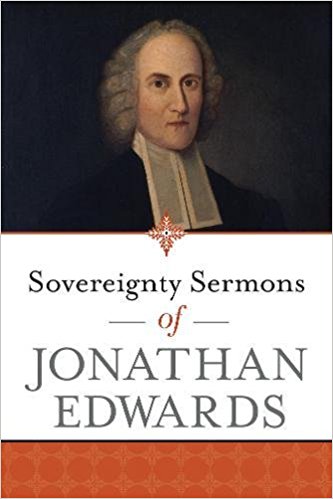 Sovereignity Sermons of Jonathan Edwards