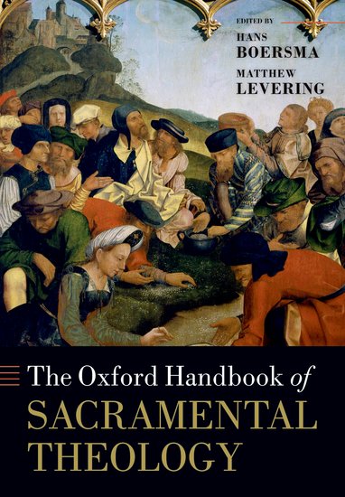 The Oxford Handbook Of Sacramental Theology - Re-vived