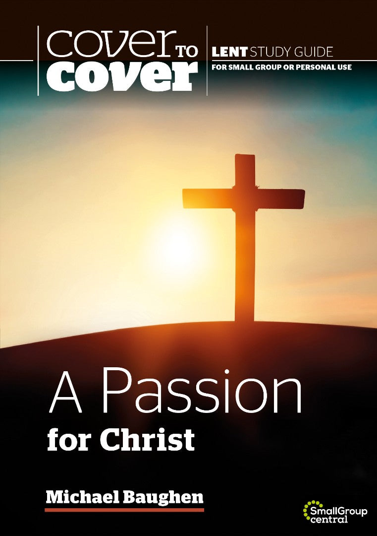 A Cover to Cover Lent: Passion for Christ