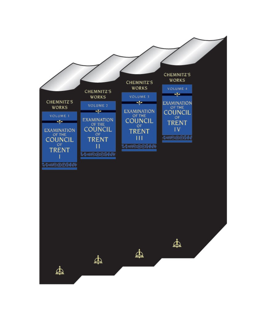 Chemnitz's Works Examination of the Council of Trent Vol 1-4