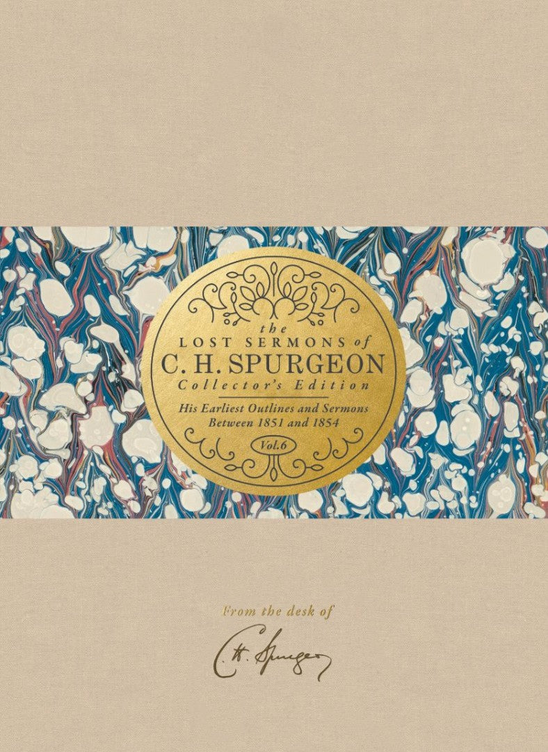 The Lost Sermons of C. H. Spurgeon Volume VI — Collector's Edition