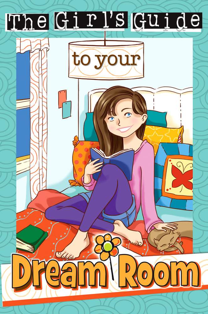 The Girl's Guide to Your Dream Room