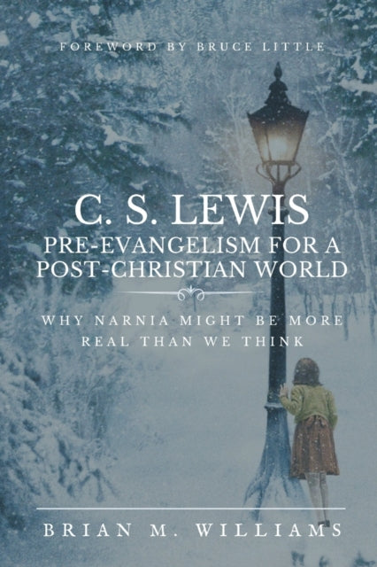 C. S. Lewis: Pre-Evangelism for a Post-Christian World