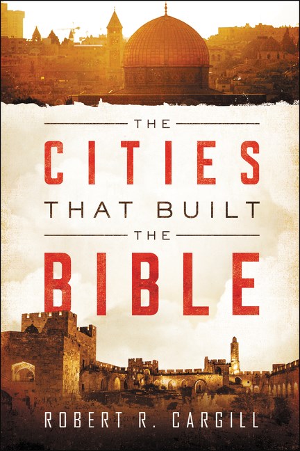 The Cities that Built the Bible