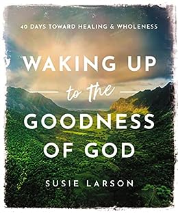 Waking Up To The Goodness Of God