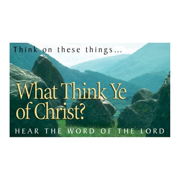 Scripture Leaflet Tracts - What Think Ye Of Christ?