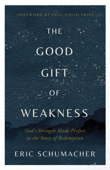 The Good Gift Of Weakness