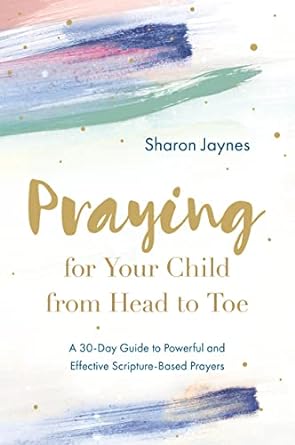 Praying For Your Child From Head To Toe