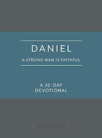 Daniel: A Strong Man Is Faithful
