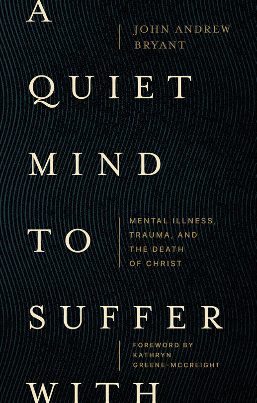 A Quiet Mind to Suffer With